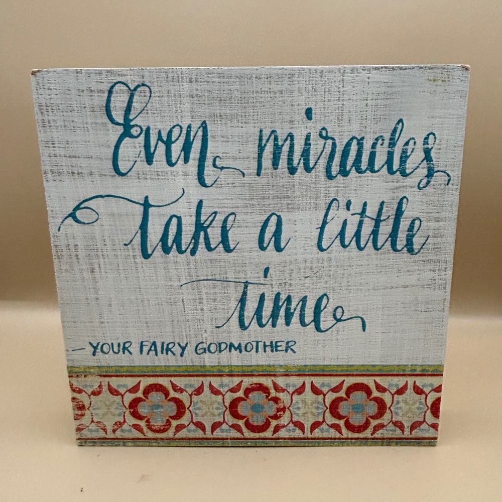 Fairy Godmother Quote Wooden Block Sign Even Miracles Take A Little Time 9x9